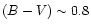 $(B-V)\sim0.8$