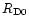 $R_{\rm D0}$