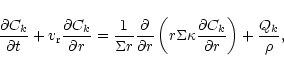 \begin{displaymath}
{\partial C_{k}\over\partial t} + v_{\rm r} {\partial C_{k}\...
...
{\partial C_{k}\over\partial r} \right) + \frac{Q_{k}}{\rho},
\end{displaymath}