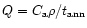 $Q = C_{\rm a}\rho/t_{\rm ann}$