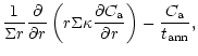 $\displaystyle \frac{1}{\Sigma r} {\partial\over\partial r} \left( r \Sigma \kappa
{\partial C_{\rm a}\over\partial r} \right) - \frac{C_{\rm a}}{t_{\rm ann}},$