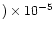 $) \times 10^{-5}$