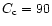 $C_{\rm c} = 90$