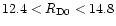 $12.4 < R_{\rm D0} < 14.8$