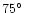 $75\hbox{$^\circ$ }$