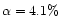 $\alpha=4.1\%$