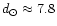 $d_{\rm\odot}\approx 7.8$