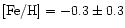 $\rm [Fe/H] = -0.3 \pm 0.3$