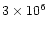 $3\times 10^6$