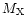 $M_{\rm X}$