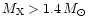 $M_{\rm X}>1.4\,M_{\odot}$