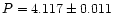 $P=4.117\pm0.011$