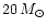 $20\,M_{\odot}$