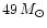 $49\,M_{\odot}$