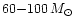 $60{-}100\,M_{\odot}$