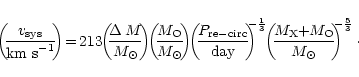\begin{displaymath}\left(\hspace{-1mm}{v_{\rm sys}\over{\rm km~s}^{-1}}
\hspace{...
...M_{\odot}}}\hspace{-1mm}\right)^{\hspace{-2mm}-{5\over3}}\cdot
\end{displaymath}
