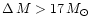 $\Delta\,M>17\,M_{\odot}$