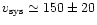 $v_{\rm
sys}\simeq150\pm20$