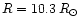 $R=10.3\,R_{\odot}$