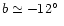 $b\simeq-12\hbox{$^\circ$ }$