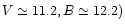 $V\simeq11.2, B\simeq12.2)$
