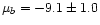 $\mu_{b}=-9.1\pm1.0$