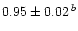 $0.95\pm0.02\,^b$