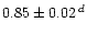 $0.85\pm0.02\,^d$