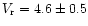 $V_{\rm r}=4.6\pm0.5$