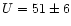 $U=51\pm6$
