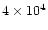 $4\times 10^4$
