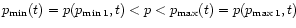 $p_{\rm min}(t)= p(p_{\rm min\,1},t) < p < p_{\rm max}(t) =
p(p_{\rm max\, 1},t)$