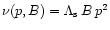 $\nu(p,B) = \Lambda_{\rm s}\, B\, p^2$