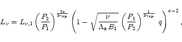 \begin{displaymath}
L_\nu = L_{\nu,1}
\left(\frac{P_2}{P_1}\right)^{\frac{2s}{3\...
...1}{P_2}\right)^\frac{1}{3\gamma_{\rm rp}}\, q
\right)^{s-2}
,
\end{displaymath}