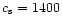$c_{\rm s} = 1400$