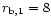 $r_{{\rm b},1} = 8$