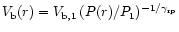 $V_{\rm b}(r) = V_{{\rm b},1}\,
(P(r)/P_1)^{-1/\gamma_{\rm rp}}$
