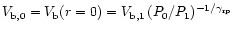 $V_{{\rm b},0}=
V_{\rm b}(r=0) = V_{{\rm b},1}\, (P_0/P_1)^{-1/\gamma_{\rm rp}}$