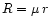 $R = \mu\,r$