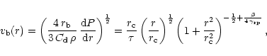 \begin{displaymath}%
v_{\rm b}(r)=\left(\frac{4\,r_{\rm b}}{3\,C_{\rm d}\,\rho}\...
...}^2}\right)^{-\frac{1}{2} +
\frac{\beta}{4\,\gamma_{\rm rp}}},
\end{displaymath}