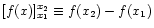 $[f(x)]_{x_1}^{x_2} \equiv f(x_2) - f(x_1)$
