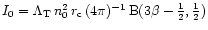 $I_0 = \Lambda_{\rm T}\, n_0^2 \, r_{\rm c}\, (4\pi)^{-1}\,{\rm B}(3\beta
-\frac{1}{2},\frac{1}{2})$