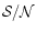 ${\mathcal S}/{\mathcal N}$