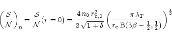 \begin{displaymath}\left(\frac{\mathcal S}{\mathcal N}\right)_0 = \frac{\mathcal...
... {\rm
B}(3\beta-\frac{1}{2},\frac{1}{2})} \right)^\frac{1}{2}
\end{displaymath}