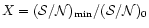 $X = ({\mathcal S}/{\mathcal N})_{\rm min}/({\mathcal
S}/{\mathcal N})_0$