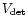 $V_{\rm det}$