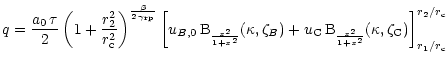 $\displaystyle q = \frac{a_0\,\tau}{2}
\left(1+\frac{r_2^2}{r_{\rm c}^2}\right)^...
...rac{x^2}{1+x^2}} (\kappa,\zeta_{\rm C})
\right]_{r_1/r_{\rm c}}^{r_2/r_{\rm c}}$