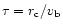 $\tau= r_{\rm c}/v_{\rm b}$