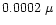 $0.0002~\mu$