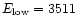 $E_{\rm low} = 3511$